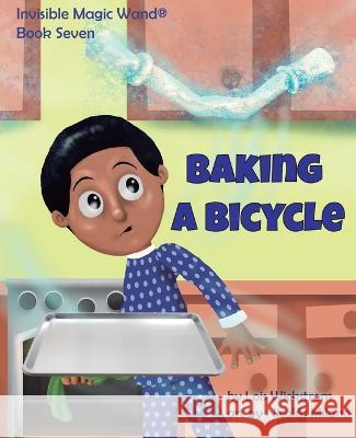 Baking a Bicycle Lois Wickstrom Nicolas Milano  9781954519756 Gripper Products / Look Under Rocks