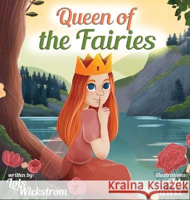 Queen of the Fairies Lois Wickstrom Ada Konewki  9781954519817 Gripper Products / Look Under Rocks