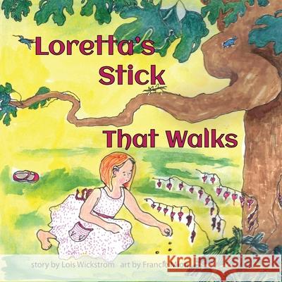 Loretta's Stick That Walks Lois Wickstrom Francie Mion 9781954519954 Gripper Products / Look Under Rocks