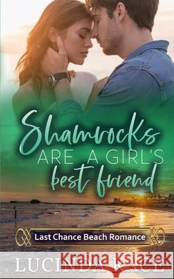 Shamrocks Are a Girl's Best Friend: Last Chance Beach Lucinda Race 9781954520134