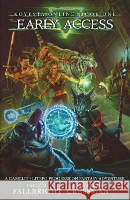 Koyesta Online: A GameLit / LitRPG Progression Fantasy Adventure Paige M Fallbright John Elijah Cressman  9781954524224 Maverick-Gage Publishing