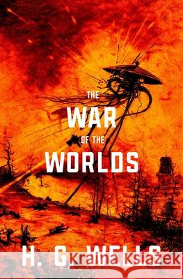 The War of the Worlds (Warbler Classics) H. G. Wells 9781954525498 Warbler Classics