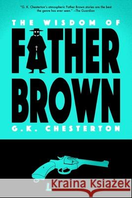 The Wisdom of Father Brown (Warbler Classics) G. K. Chesterton 9781954525597 Warbler Classics