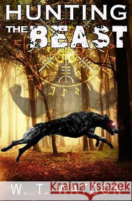 Hunting The Beast W T Watson 9781954528024 Beyond the Fray Publishing