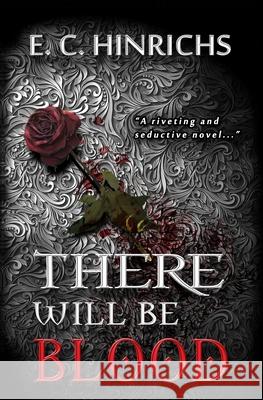 There Will Be Blood E C Hinrichs 9781954528079 Beyond the Fray Publishing