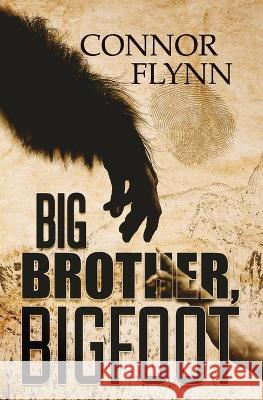 Big Brother, Bigfoot Connor Flynn 9781954528345 Beyond the Fray Publishing