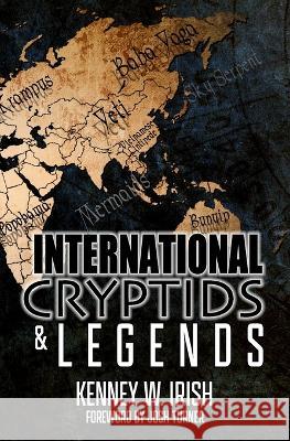 International Cryptids & Legends Kenney W Irish 9781954528499