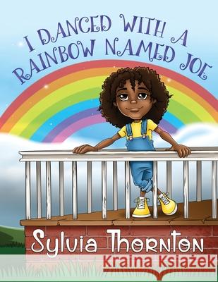 I Danced With A Rainbow Named Joe Sylvia Thornton 9781954529106 Playpen Publishing