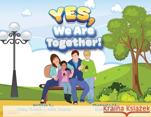 Yes, We Are Together! Penny Thomas, Anna Thomas, Remi Bryant 9781954529212 Playpen Publishing