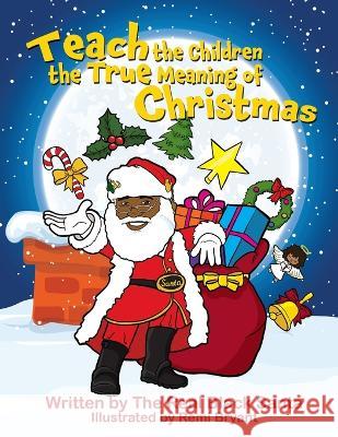 Teach the Children the True Meaning of Christmas The Real Blac 9781954529342 Playpen Publishing