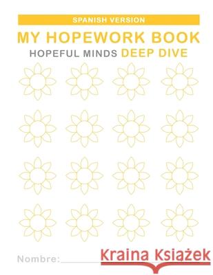 Hopeful Minds Deep Dive Hopework Book (Spanish Version) Kathryn Goetzke 9781954531024 Ifred