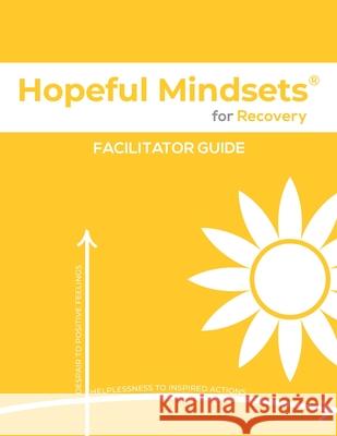 Hopeful Mindsets for Recovery Facilitator Guide Goetzke 9781954531260 Shine Hope Company