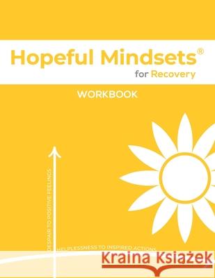 Hopeful Mindsets for Recovery Workbook Kathryn Goetzke 9781954531284