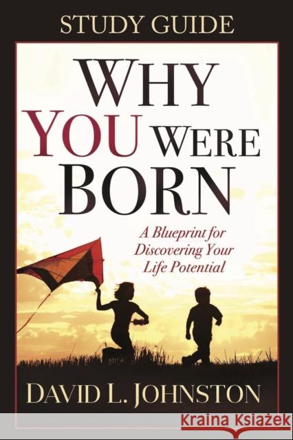 Why You Were Born Study Guide David Johnston 9781954533196