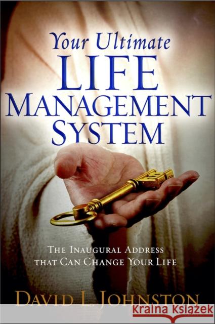 Your Ultimate Life Management System: How Jesus's Inaugural Address (The Sermon on the Mount) Can Change Your Life David L. Johnston 9781954533783