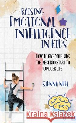 Raising Emotional Intelligence in Kids Sienna Neel 9781954534025 Sellerzworld Ltd