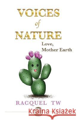 Voices of Nature -Love, Mother Earth Racquel V. Trista Nathan S. Weinstein Timothy J. Tristan 9781954539020 Wild Horses Press