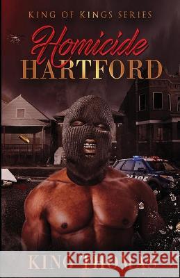 King of Kings Series Presents Homicide Hartford King Thomas 9781954543027