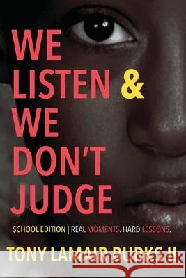 We Listen and We Don't Judge: School Edition Tony Lamair, II Burks 9781954556386