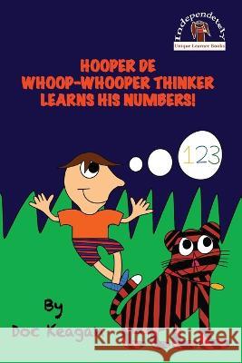 Hooper De Whoop-Whooper Thinker Learns His Numbers! Doc Keagan Brendan P Kelso  9781954571150