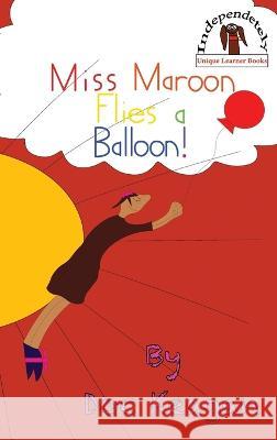 Miss Maroon Flies a Balloon Doc Keagan   9781954571167