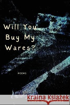 Will You Buy My Wares? Tope Ogundare 9781954573390 Assure Press