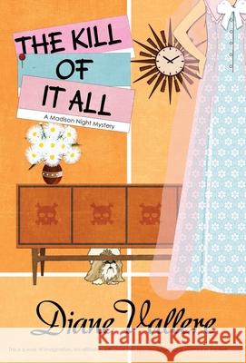 The Kill of It All Diane Vallere 9781954579392 Polyester Press