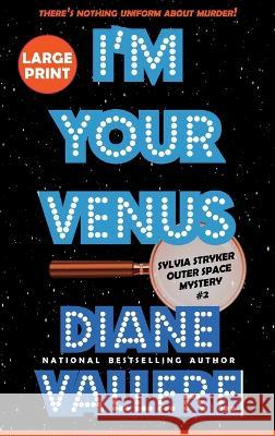 I'm Your Venus (Large Print): A Sylvia Stryker Space Case Mystery Diane Vallere 9781954579538 Polyester Press