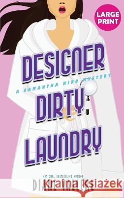 Designer Dirty Laundry (Large Print Edition): A Samantha Kidd Mystery Diane Vallere 9781954579590 Polyester Press