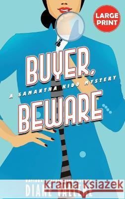 Buyer, Beware (Large Print Edition): A Samantha Kidd Mystery Diane Vallere 9781954579606 Polyester Press