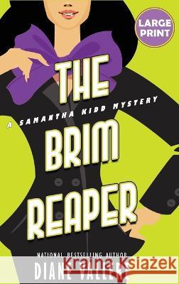 The Brim Reaper (Large Print Edition): A Samantha Kidd Mystery Diane Vallere 9781954579613 Polyester Press