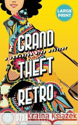 Grand Theft Retro (Large Print Edition): A Samantha Kidd Mystery Diane Vallere 9781954579668 Polyester Press