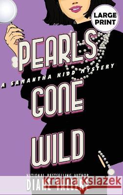 Pearls Gone Wild (Large Print Edition): A Samantha Kidd Mystery Diane Vallere 9781954579675 Polyester Press