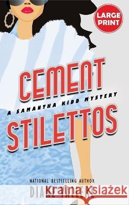 Cement Stilettos (Large Print Edition): A Samantha Kidd Mystery Diane Vallere 9781954579682 Polyester Press