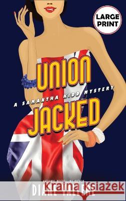 Union Jacked (Large Print Edition): A Samantha Kidd Mystery Diane Vallere 9781954579705 Polyester Press