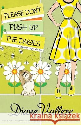Please Don't Push Up the Daisies: A Madison Night Mystery Diane Vallere   9781954579750 Polyester Press