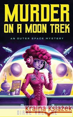 Murder on a Moon Trek Diane Vallere   9781954579897 Polyester Press