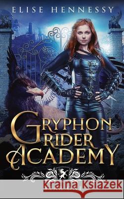 Gryphon Rider Academy: Year 1 Elise Hennessy 9781954582095