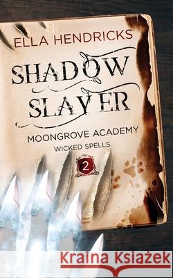 Shadow Slayer: Discreet Edition (Moongrove Academy: Wicked Spells) Ella Hendricks 9781954582538 Flutterbye Trail Press