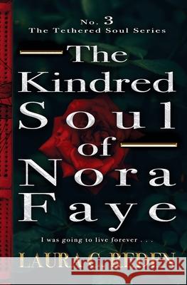 The Kindred Soul of Nora Faye: The Tethered Soul Series Reden, Laura C. 9781954587144 Laura C. Reden