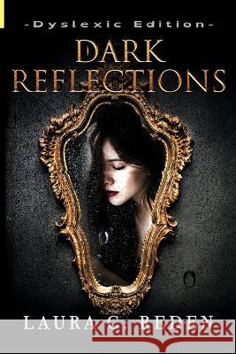 Dark Reflections: Dyslexic Edition Laura C Reden 9781954587335 Laura C. Reden