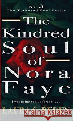 The Kindred Soul of Nora Faye: The Tethered Soul Series Laura C Reden 9781954587342 Laura C. Reden