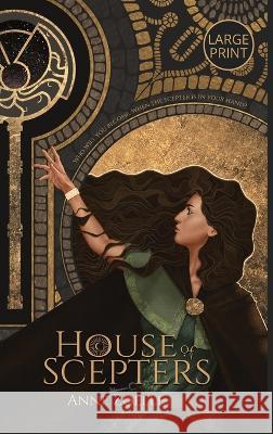 House of Scepters - Large Print Hardback Anne Zoelle   9781954593176 Excelsine Press