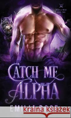 Catch Me, Alpha Emilia Rose 9781954597099