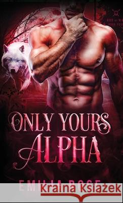 Only Yours, Alpha Emilia Rose 9781954597341