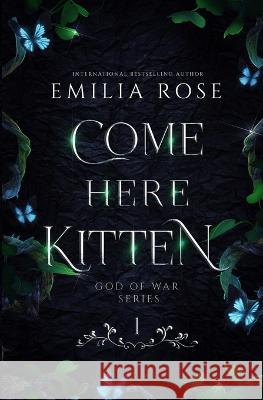 Come Here Kitten: Discreet Edition Emilia Rose 9781954597945 Emilia Rose