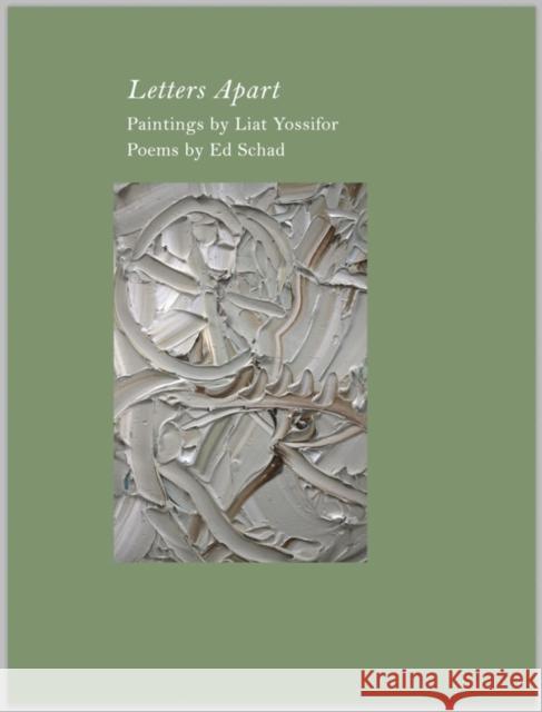 Ed Schad & Liat Yossifor: Letters Apart  9781954600201 DoppelHouse Press