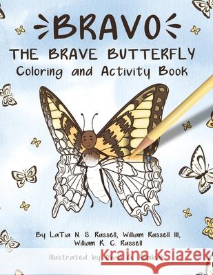 Bravo The Brave Butterfly: Coloring and Activity Book: Coloring Latia N. S. Russell William Russell William K. C. Russell 9781954608184 Ties That Bind Publishing