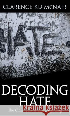 Decoding Hate Clarence McNair   9781954609303