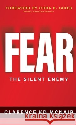 Fear: The Silent Enemy McNair, Clarence 9781954609877 Laboo Publishing Enterprise, LLC